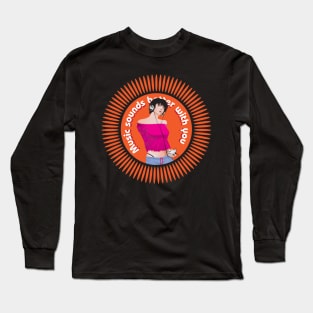 Music Sounds Better with You (Orange Funk) Long Sleeve T-Shirt